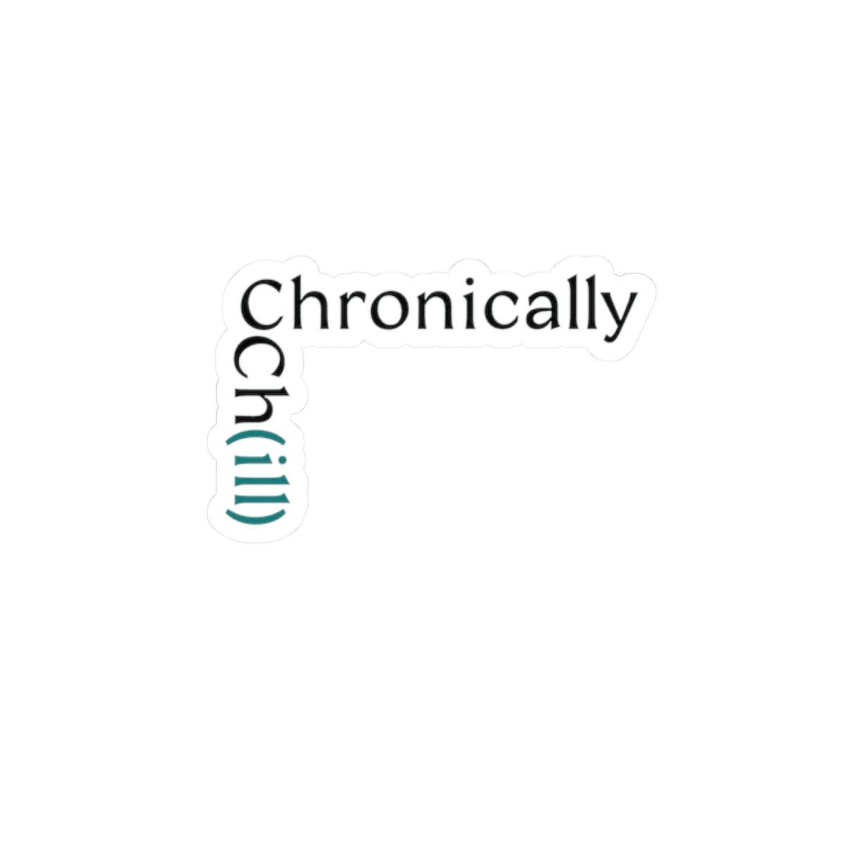 Chronically Ch(ill) - Stickers