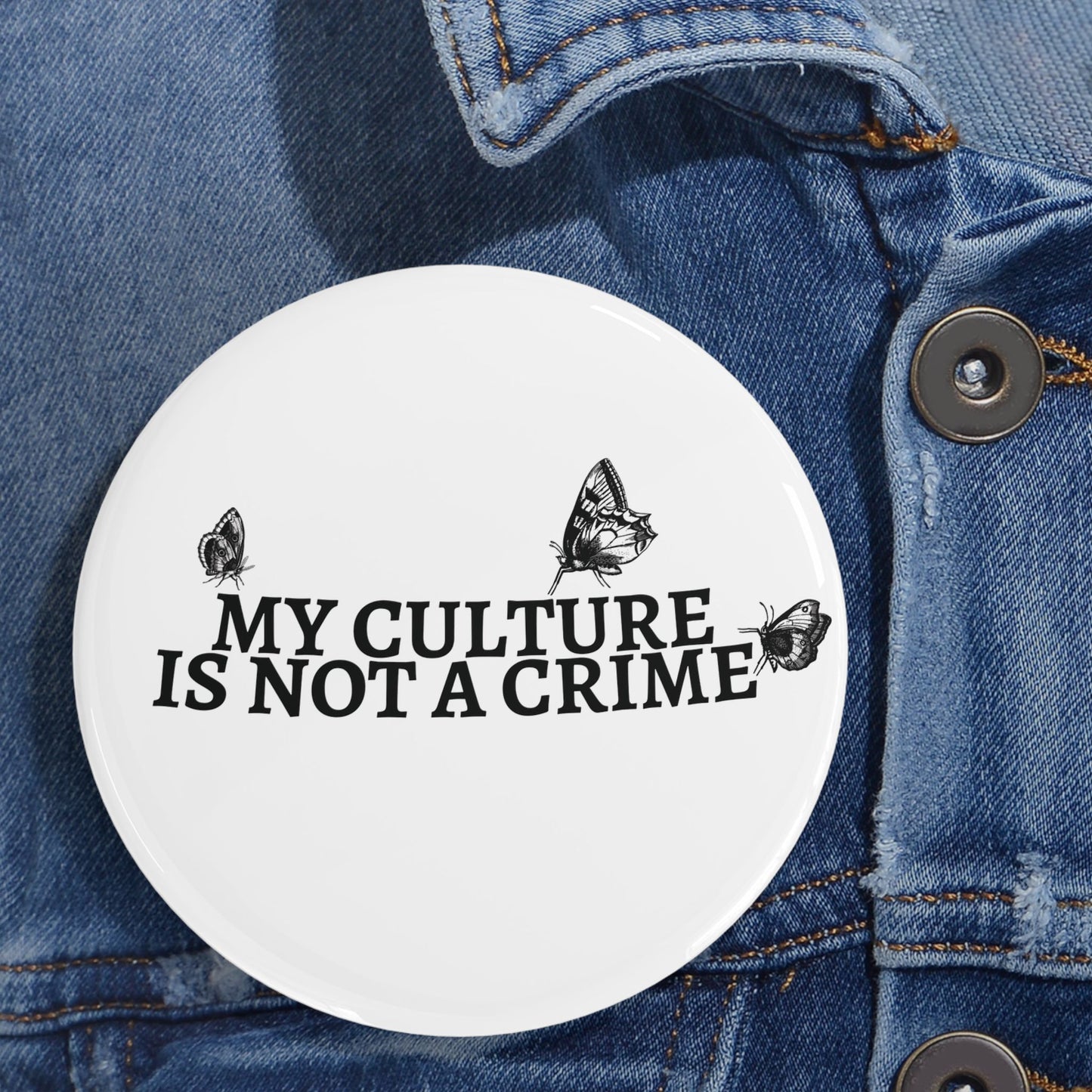 My Culture Is Not a Crime - Round Pin