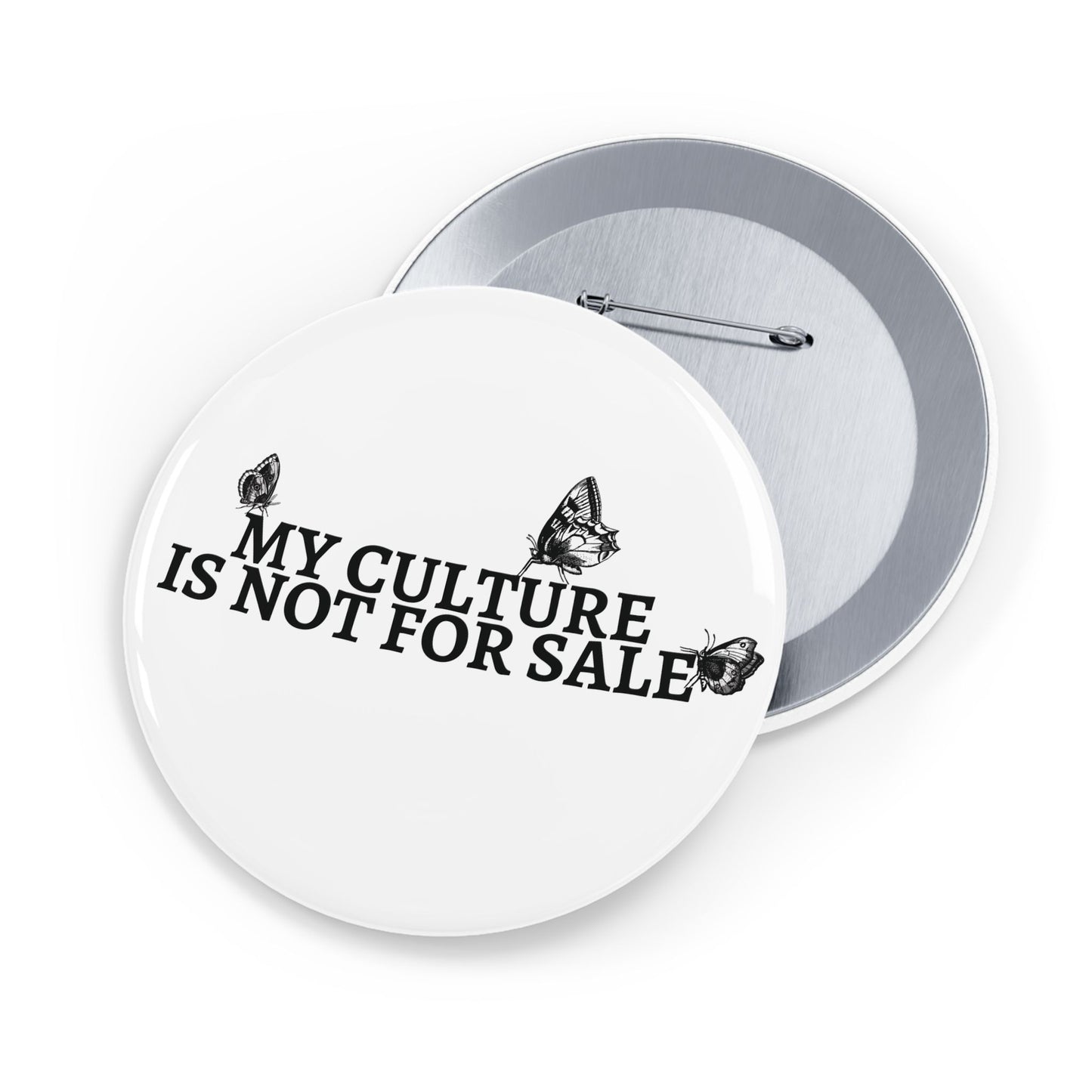 My Culture Is Not a Sale - Round Pin