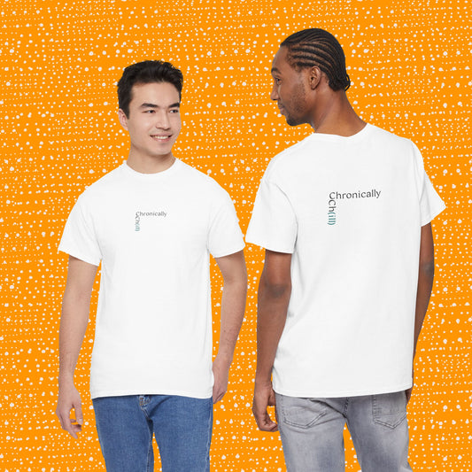 Chronically Ch(ill) - Unisex Tee