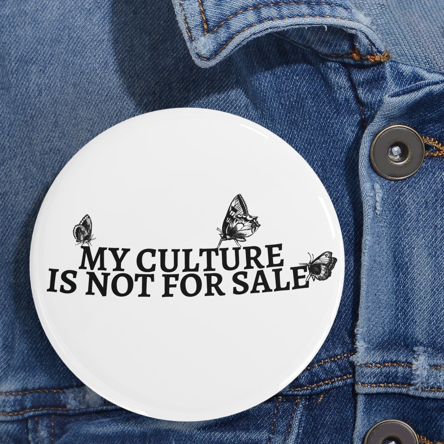 My Culture Is Not a Sale - Round Pin