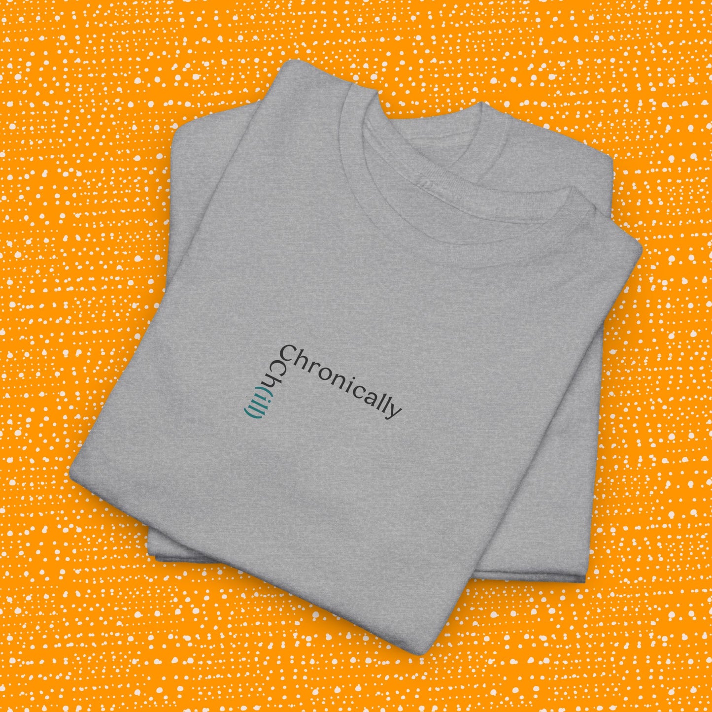 Chronically Ch(ill) - Unisex Tee