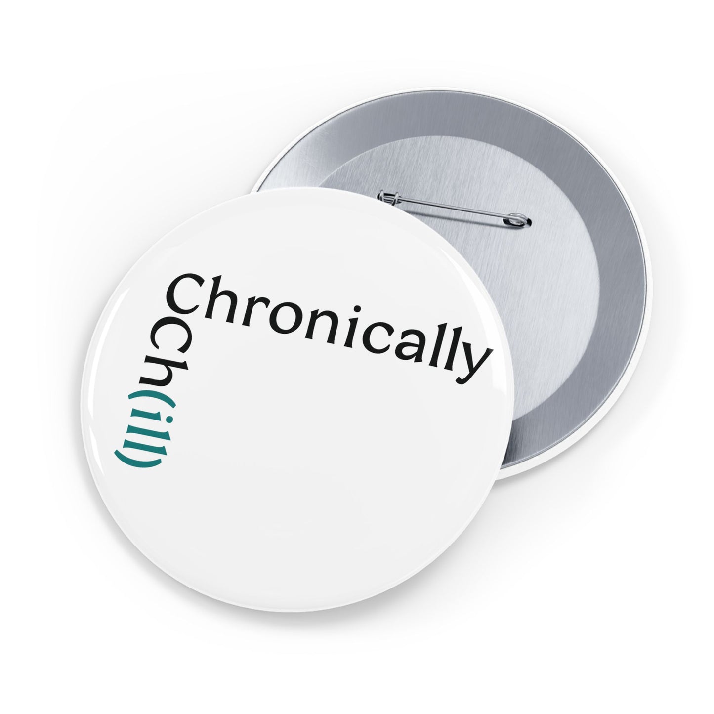 Chronically Ch(ill) - Round Pin