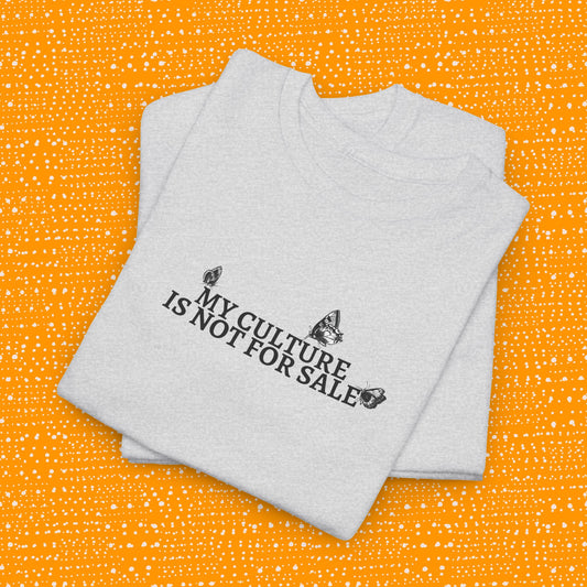 My Culture Is Not For Sale - Unisex Tee