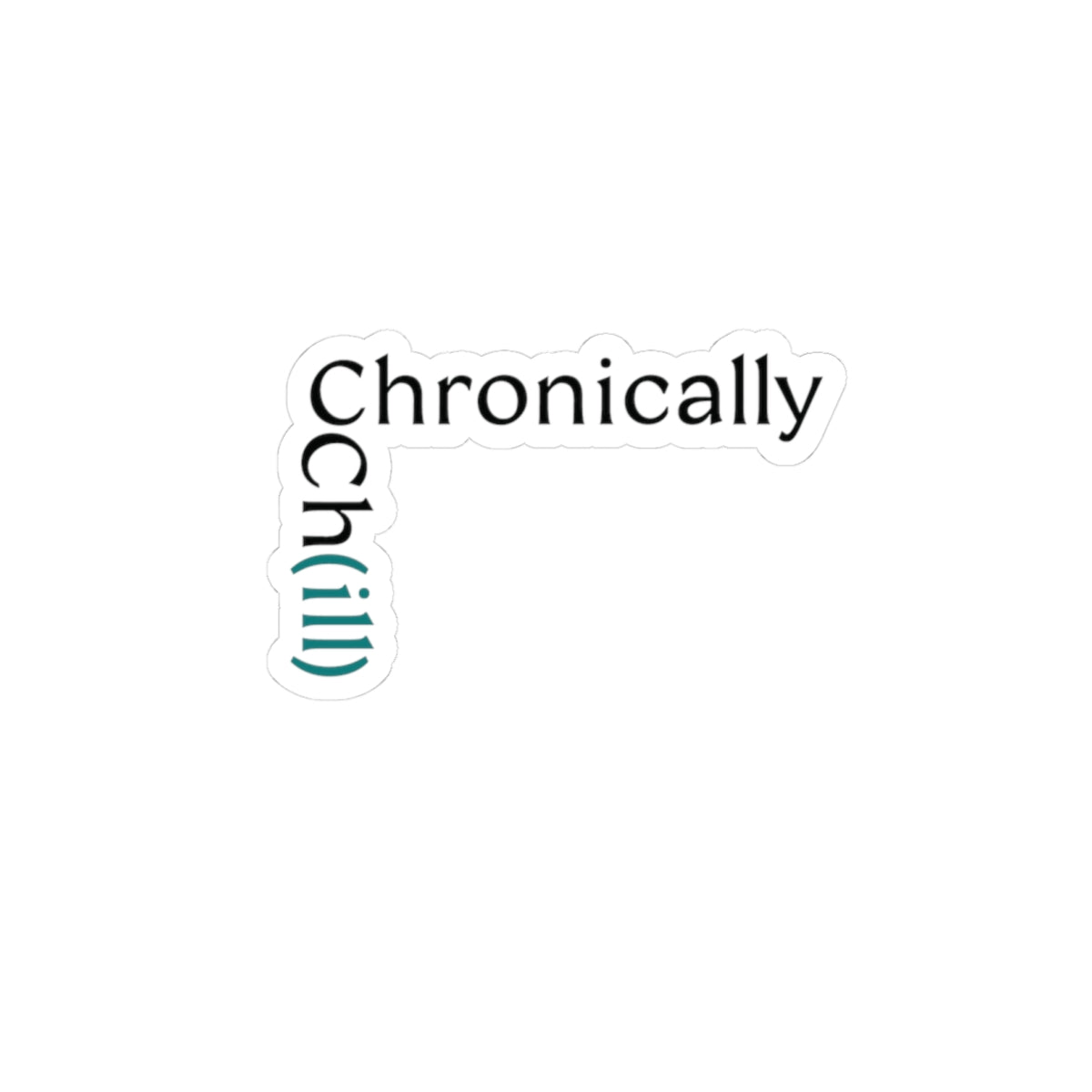 Chronically Ch(ill) - Stickers