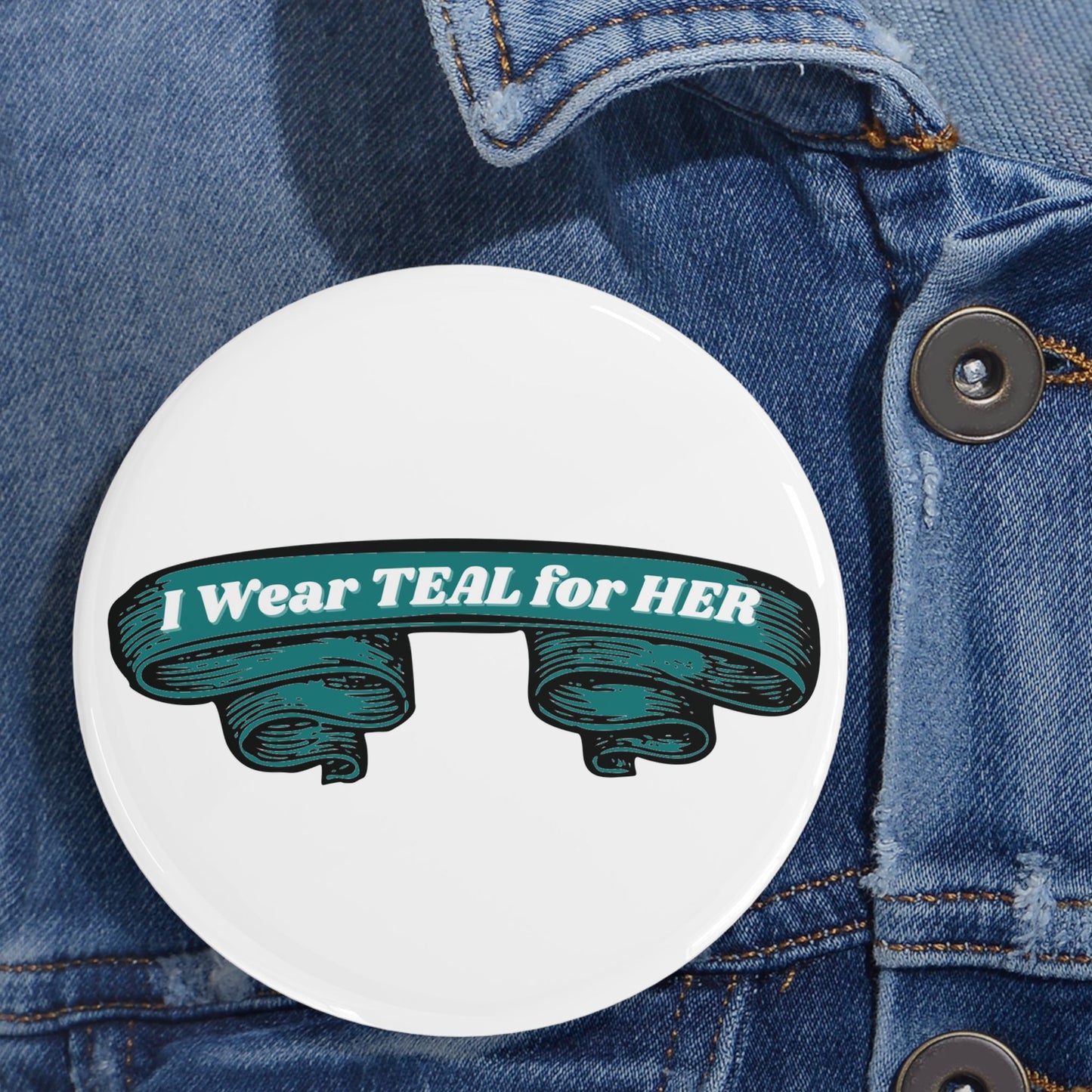 I Wear Teal For Her - Round Pin