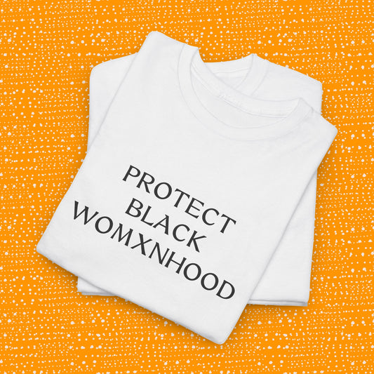 Protect Black Womxnhood - Unisex Tee