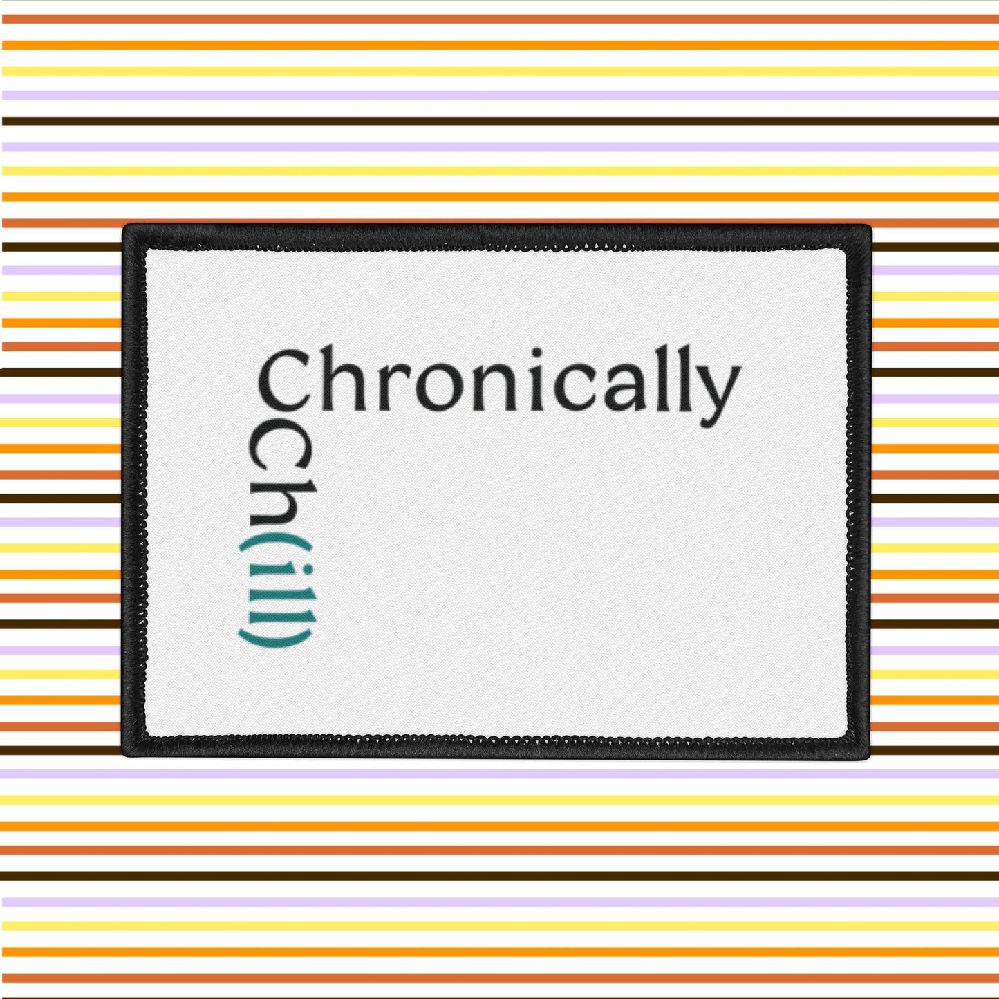 Chronically Ch(ill) - Iron-On Patch