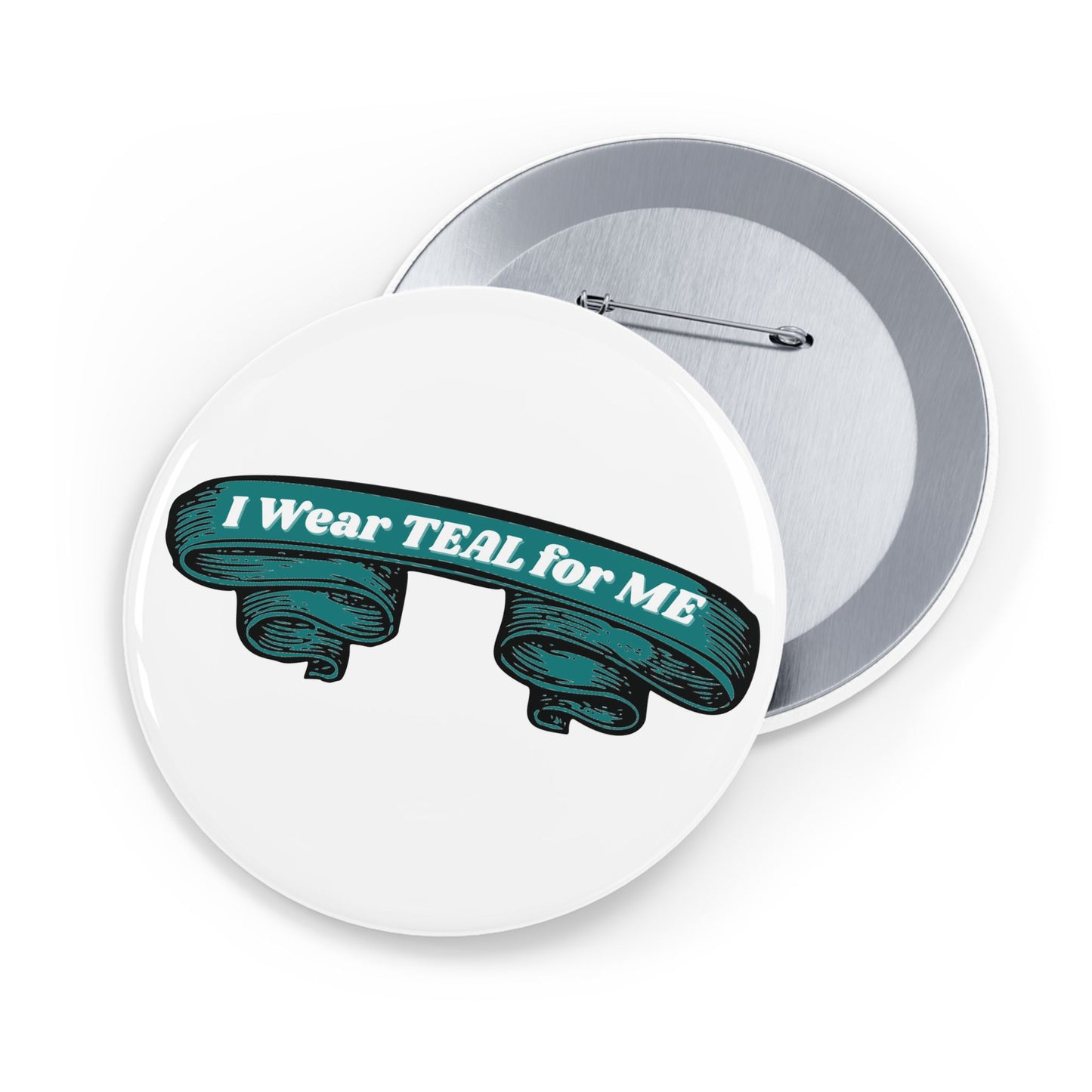I Wear Teal For Me - Round Pin