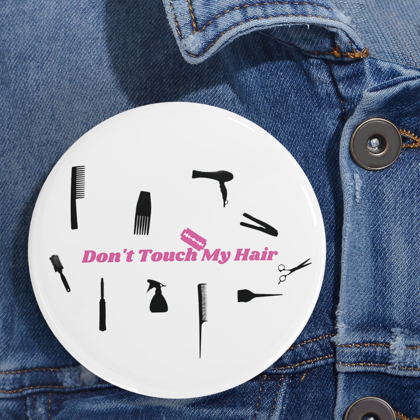 Don't Touch My Hair - Round Pin