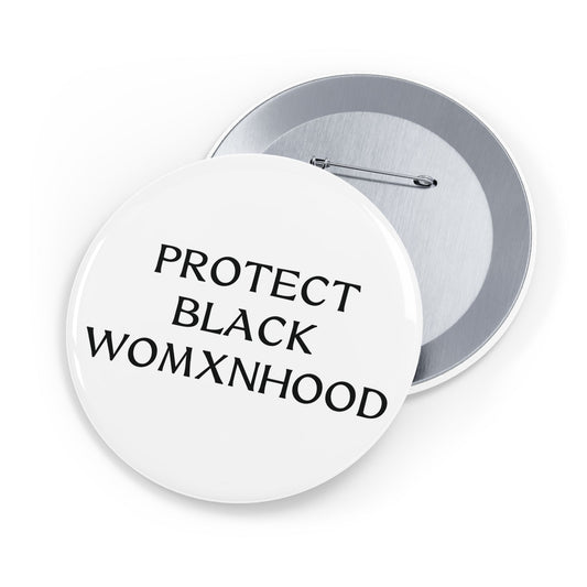 Protect Black Womxnhood - Round Pin